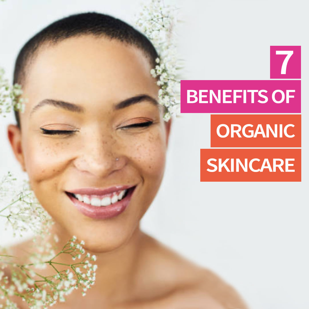 7 Benefits of Organic Skincare
