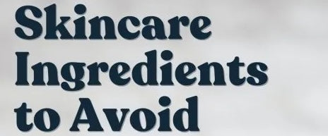 Skincare Ingredients to Avoid: Keeping Your Routine Clean and Simple